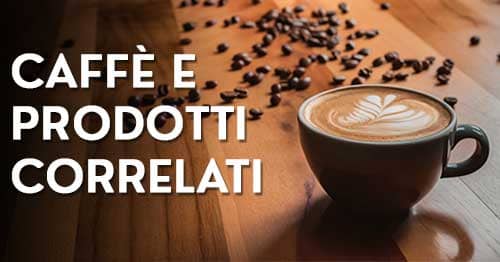 Caffè e Prodotti correlati